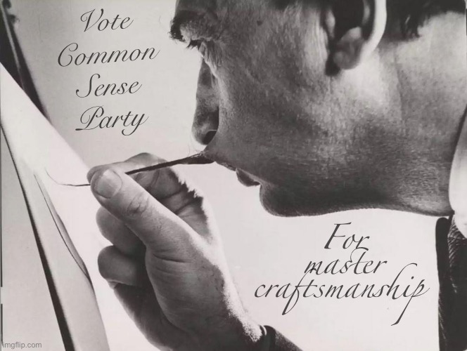 • Common Sense, Uncommon Technique • | Vote Common Sense Party; For master craftsmanship | image tagged in dali painting with mustache,salvador,dali,salvador dali,vote,common sense party | made w/ Imgflip meme maker