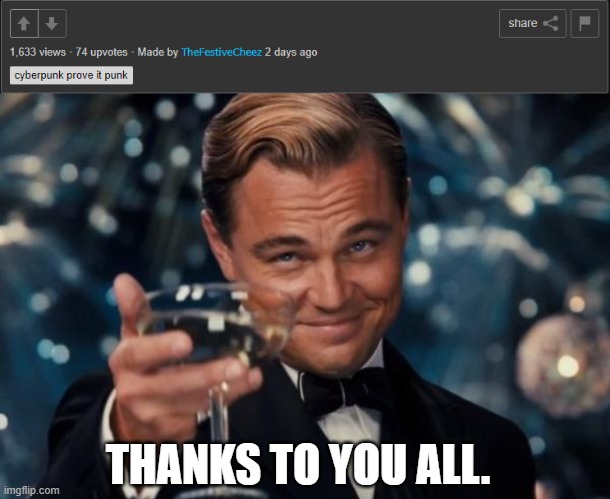 THANKS TO YOU ALL. | image tagged in memes,leonardo dicaprio cheers | made w/ Imgflip meme maker