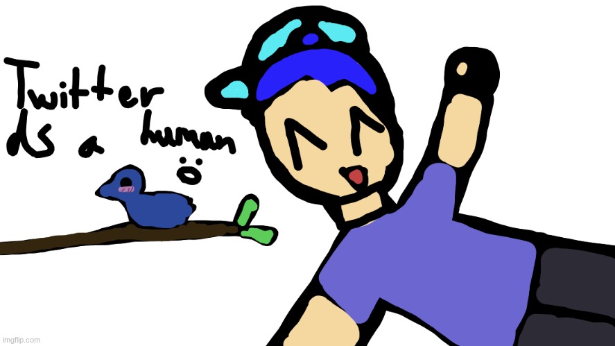 Twitter as a human :D | made w/ Imgflip meme maker