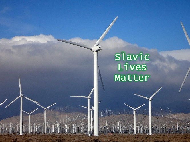 Wind farm | Slavic Lives Matter | image tagged in wind farm,slavic lives matter | made w/ Imgflip meme maker