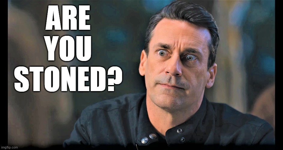 ARE YOU STONED? | made w/ Imgflip meme maker