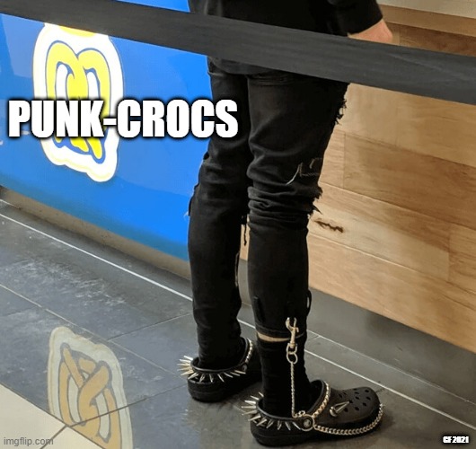 Punk-Crocs |  PUNK-CROCS; GF 2021 | image tagged in crocs,punk | made w/ Imgflip meme maker