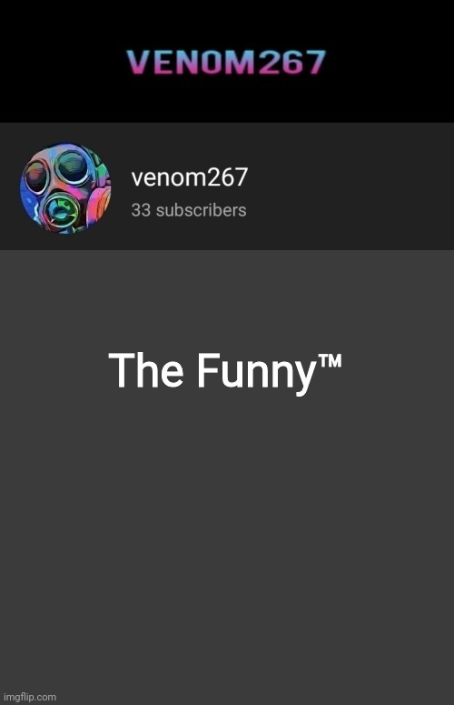 Akifhaziq youtube channel template | The Funny™ | image tagged in akifhaziq youtube channel template | made w/ Imgflip meme maker