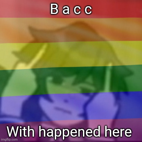 What* | B a c c; With happened here | image tagged in this mf | made w/ Imgflip meme maker