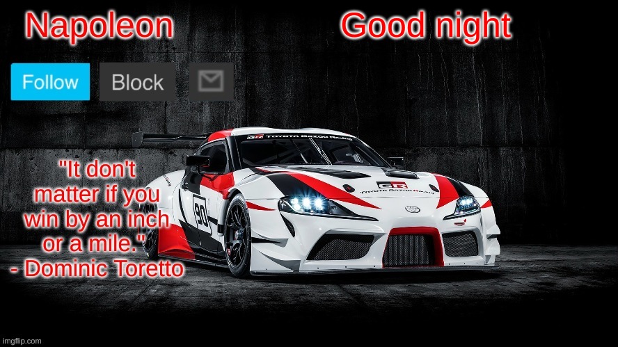 Napoleon's Supra Announcement temp | Good night | image tagged in napoleon's supra announcement temp | made w/ Imgflip meme maker