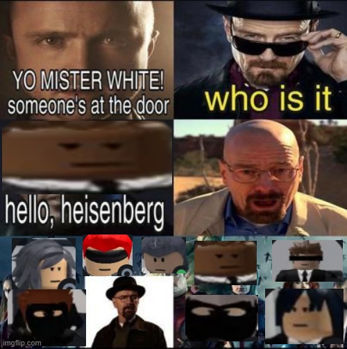 gurd and his friends | image tagged in hello heisenberg | made w/ Imgflip meme maker