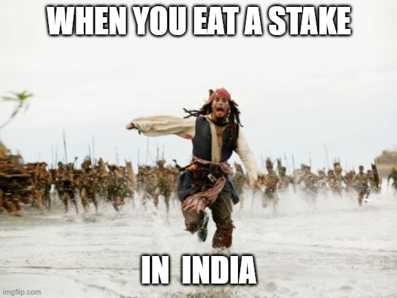 You gotta mooooooove | WHEN YOU EAT A STAKE; IN  INDIA | image tagged in memes,cultural appropriation | made w/ Imgflip meme maker