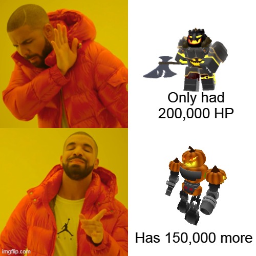 TDS meme | Only had 200,000 HP; Has 150,000 more | image tagged in memes,drake hotline bling,roblox | made w/ Imgflip meme maker