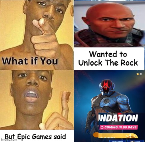 please wait patiently fortnite enjoyers |  Wanted to Unlock The Rock; But Epic Games said | image tagged in fortnite,the rock,the foundation,waiting,what if you wanted to go to heaven | made w/ Imgflip meme maker