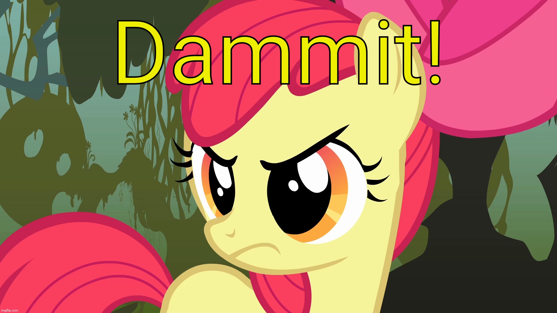 PissedBloom (MLP) | Dammit! | image tagged in pissedbloom mlp | made w/ Imgflip meme maker