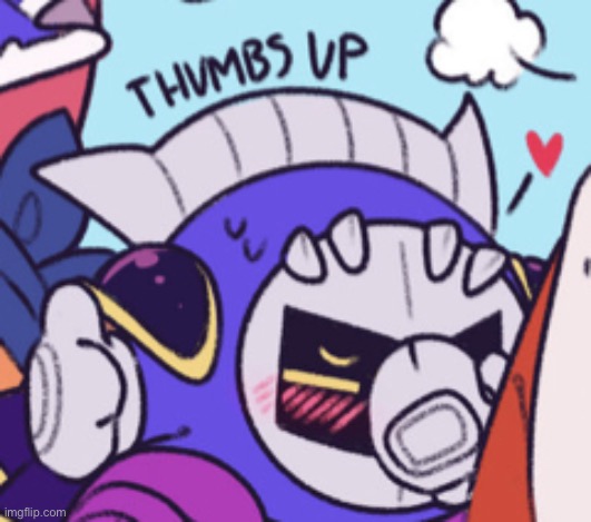 Meta Knight thumbs up while blushing | image tagged in meta knight thumbs up while blushing | made w/ Imgflip meme maker