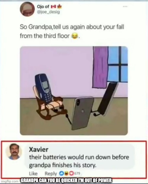 The story of the 3rd floor |  GRANDPA CAN YOU BE QUICKER I'M OUT OF POWER | image tagged in funny,memes,nokia 3310,iphone x | made w/ Imgflip meme maker