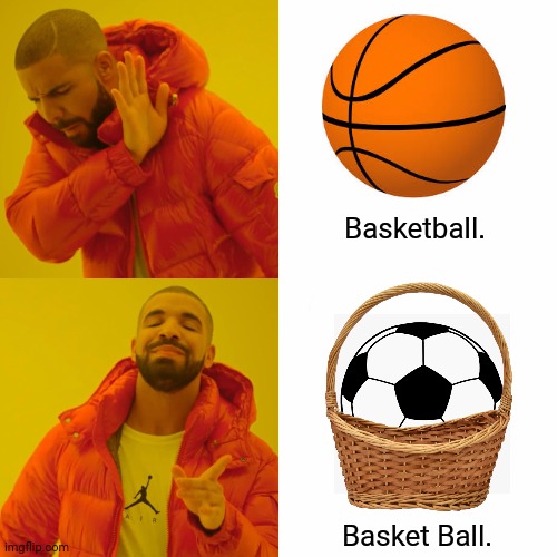Drake Hotline Bling | Basketball. Basket Ball. | image tagged in memes,bad,puns | made w/ Imgflip meme maker