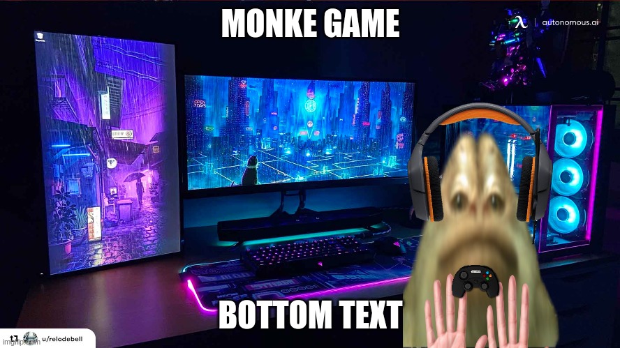 o a gamer i see | MONKE GAME; BOTTOM TEXT | image tagged in monke,gamer | made w/ Imgflip meme maker
