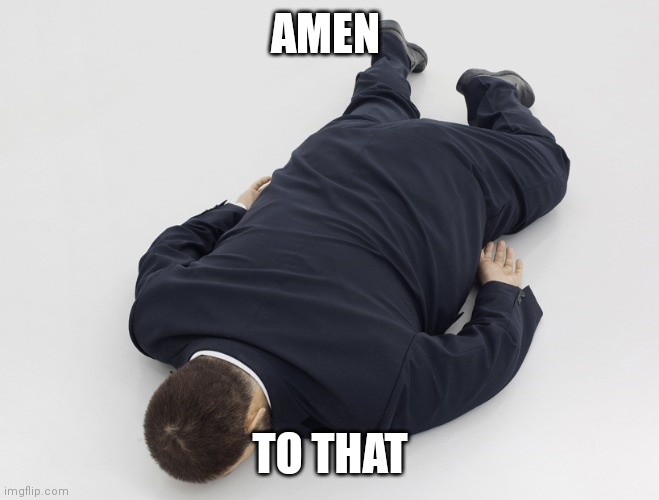laying down | AMEN TO THAT | image tagged in laying down | made w/ Imgflip meme maker