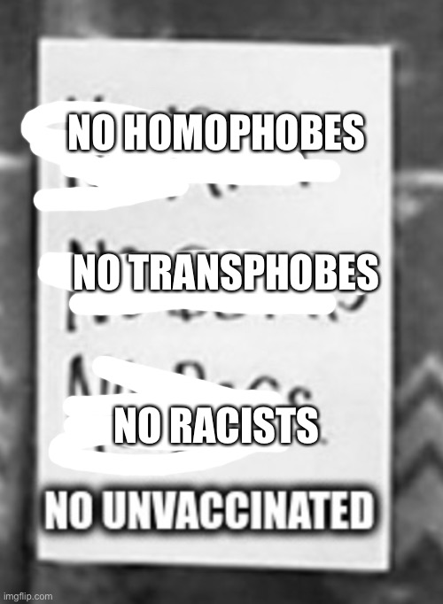 NO HOMOPHOBES NO TRANSPHOBES NO RACISTS | made w/ Imgflip meme maker