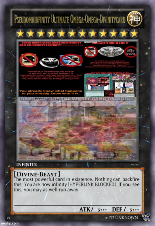 Pseudomninfinity Ultimate Omega-Omega-Divinitycard | image tagged in pseudomninfinity ultimate omega-omega-divinitycard | made w/ Imgflip meme maker