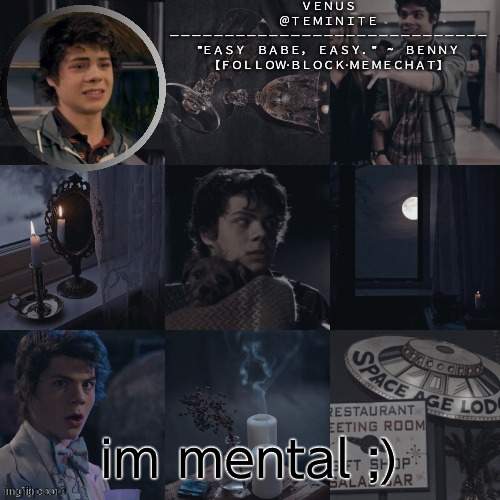 *:) | im mental ;) | image tagged in venus's benny temp | made w/ Imgflip meme maker