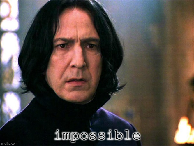 High Quality Severus Snape Impossible Blank Meme Template