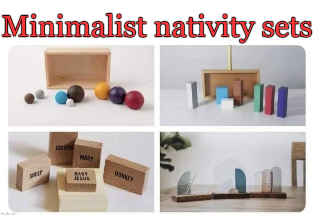 Go minimalist |  Minimalist nativity sets | image tagged in nativity | made w/ Imgflip meme maker
