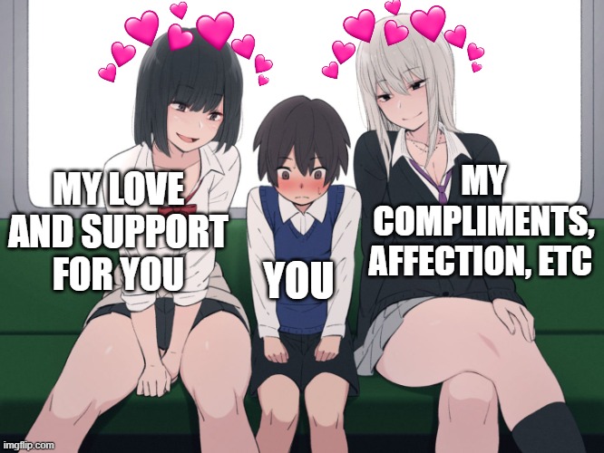 "how ya doin?" | MY COMPLIMENTS, AFFECTION, ETC; MY LOVE AND SUPPORT FOR YOU; YOU | image tagged in anime women on train,anime,wholesome | made w/ Imgflip meme maker
