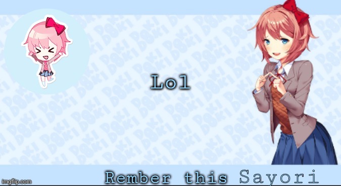 Sayori's Sayori temp lmao | Lol; Rember this | image tagged in sayori's sayori temp lmao | made w/ Imgflip meme maker