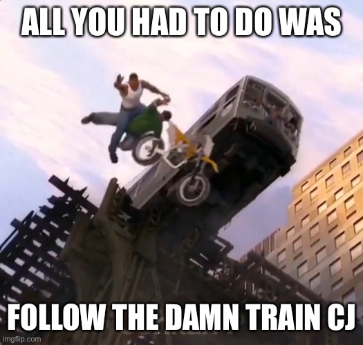 Some spoilers (for the original spider man movie) | ALL YOU HAD TO DO WAS; FOLLOW THE DAMN TRAIN CJ | made w/ Imgflip meme maker
