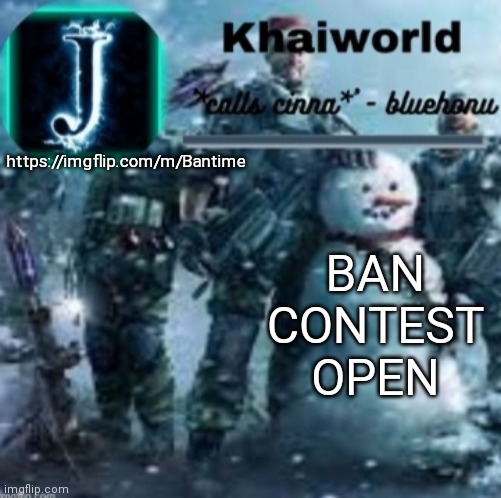 khaiworld template V5 Christmas edition | https://imgflip.com/m/Bantime; BAN CONTEST OPEN | image tagged in khaiworld template v5 christmas edition | made w/ Imgflip meme maker