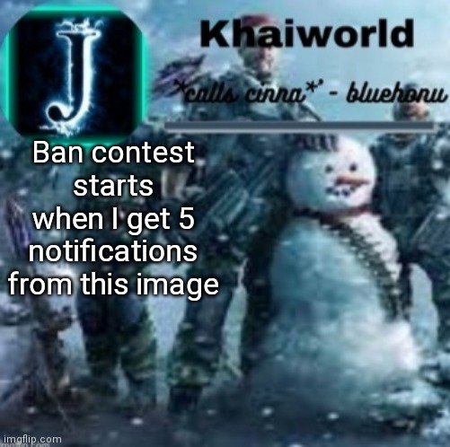 khaiworld template V5 Christmas edition | Ban contest starts when I get 5 notifications from this image | image tagged in khaiworld template v5 christmas edition | made w/ Imgflip meme maker