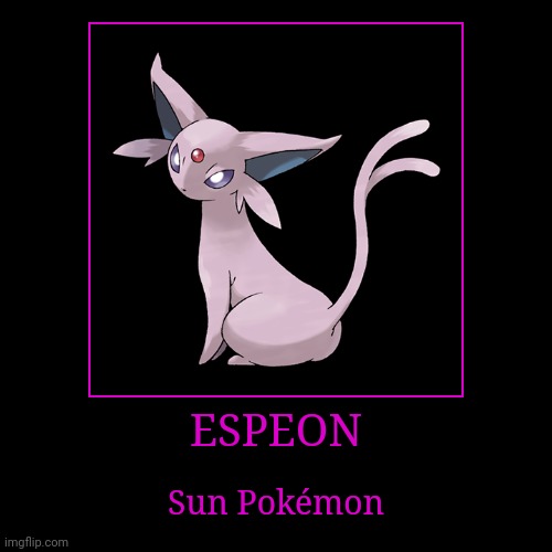 Espeon | image tagged in demotivationals,pokemon,espeon | made w/ Imgflip demotivational maker