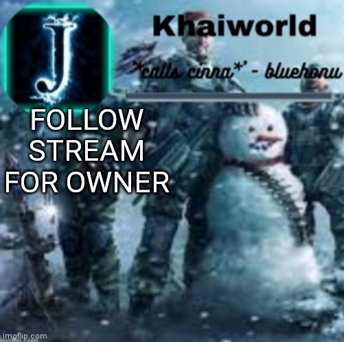 khaiworld template V5 Christmas edition | FOLLOW STREAM FOR OWNER | image tagged in khaiworld template v5 christmas edition | made w/ Imgflip meme maker