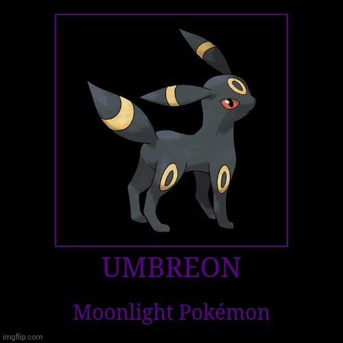 Umbreon | image tagged in demotivationals,pokemon,umbreon | made w/ Imgflip demotivational maker