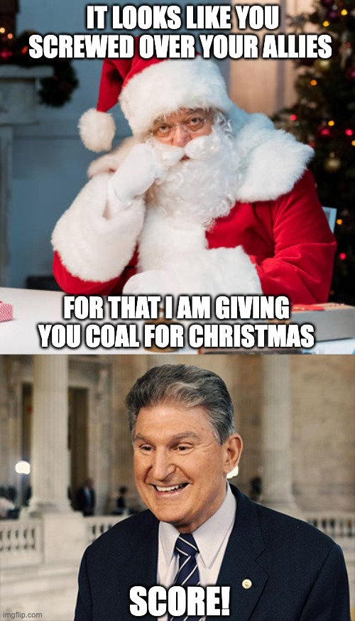 It all makes sense now | IT LOOKS LIKE YOU SCREWED OVER YOUR ALLIES; FOR THAT I AM GIVING YOU COAL FOR CHRISTMAS; SCORE! | image tagged in santa naughty list | made w/ Imgflip meme maker
