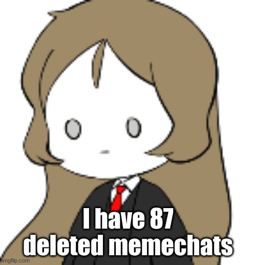 depression | I have 87 deleted memechats | image tagged in depression | made w/ Imgflip meme maker