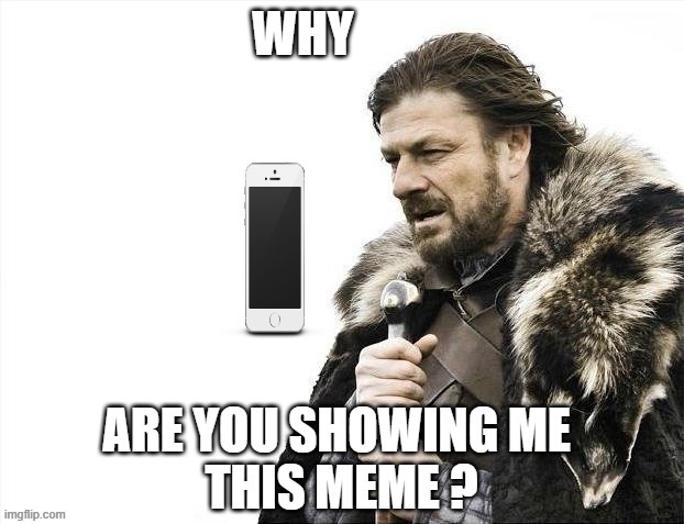 why ? | image tagged in brace yourselves x is coming | made w/ Imgflip meme maker