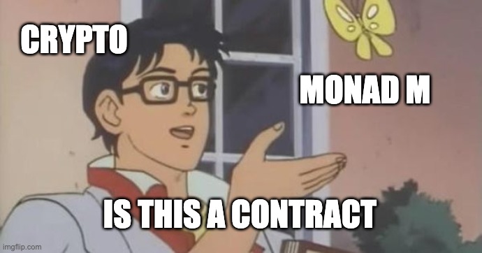 Is This a Pigeon | CRYPTO; MONAD M; IS THIS A CONTRACT | image tagged in is this a pigeon | made w/ Imgflip meme maker