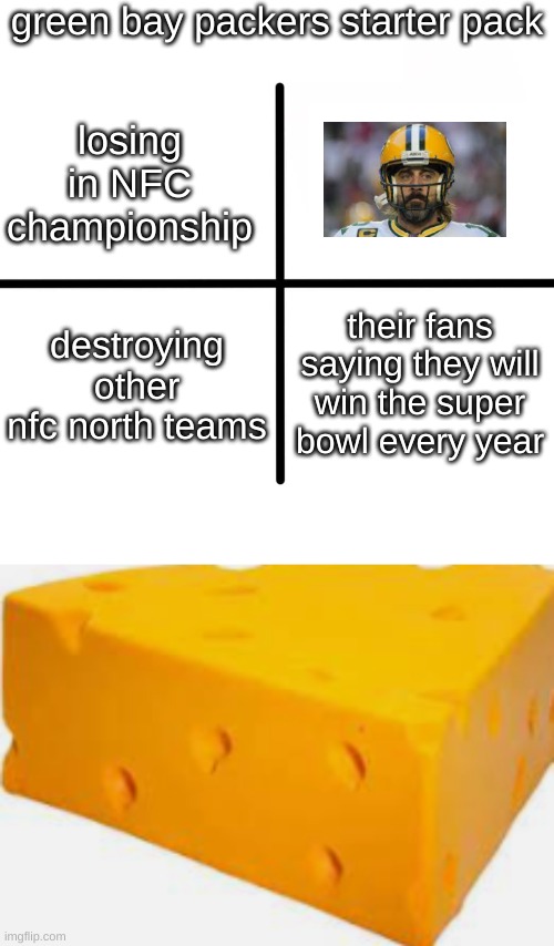 green bay packers starter pack; losing in NFC championship; destroying other nfc north teams; their fans saying they will win the super bowl every year | image tagged in memes,blank starter pack | made w/ Imgflip meme maker