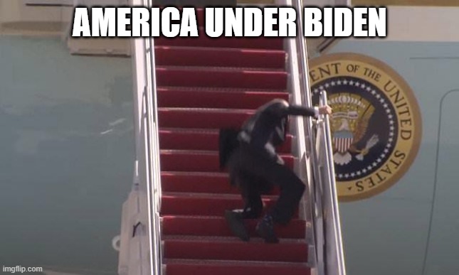 And we have to deal with this until he dies or wait 3 more years | AMERICA UNDER BIDEN | image tagged in biden fall | made w/ Imgflip meme maker