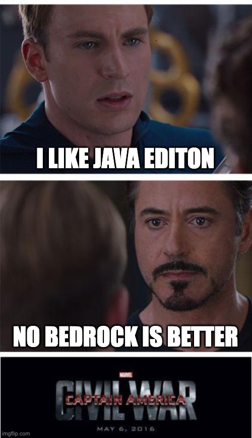 Marvel Civil War 1 | I LIKE JAVA EDITON; NO BEDROCK IS BETTER | image tagged in memes,marvel civil war 1 | made w/ Imgflip meme maker