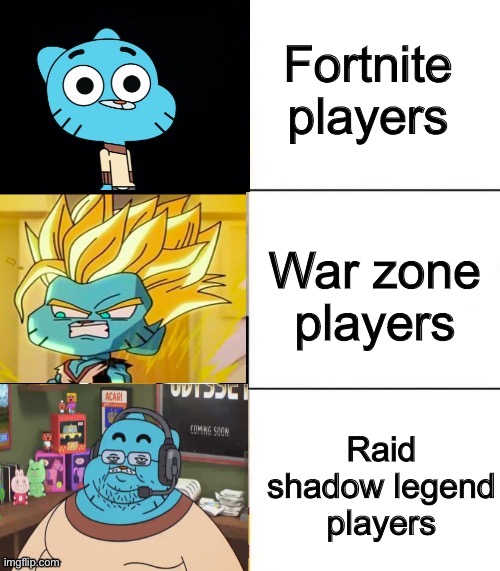Hah | Fortnite players; War zone players; Raid shadow legend players | image tagged in best better blurst but with gumball | made w/ Imgflip meme maker