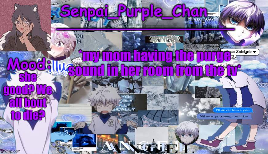 Killua temp (my collage) | *my mom having the purge sound in her room from the tv*; she good? We all bout to die? | image tagged in killua temp my collage | made w/ Imgflip meme maker