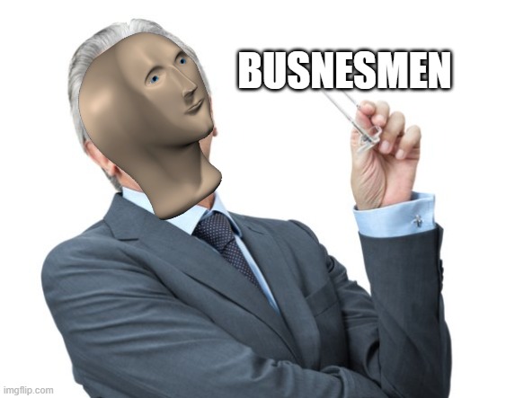 Condescending Businessman | BUSNESMEN | image tagged in condescending businessman | made w/ Imgflip meme maker