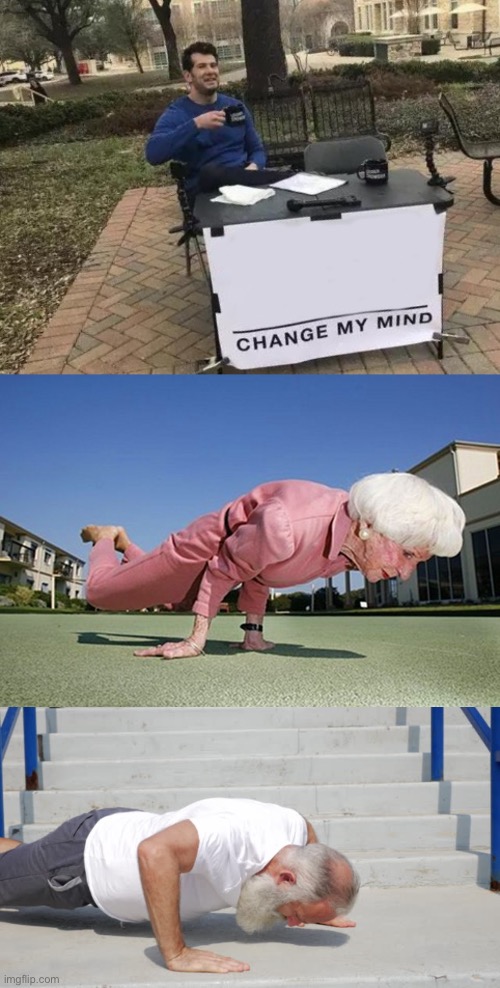 You can do it | image tagged in memes,change my mind | made w/ Imgflip meme maker