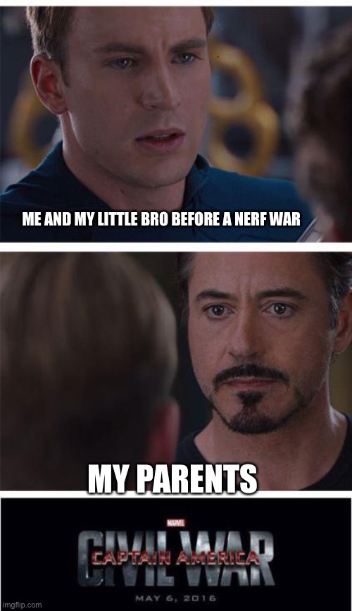 Marvel Civil War 1 | ME AND MY LITTLE BRO BEFORE A NERF WAR; MY PARENTS | image tagged in memes,marvel civil war 1 | made w/ Imgflip meme maker