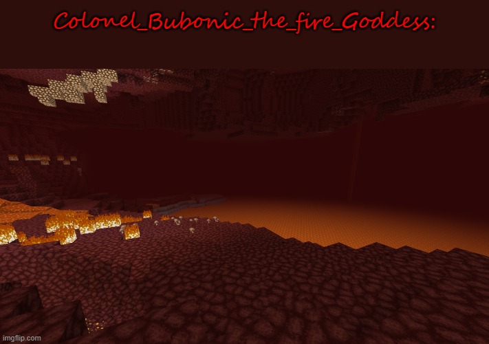 made this for bubo bc why not | image tagged in bubonic's minecraft nether temp by josh/silverado boy | made w/ Imgflip meme maker
