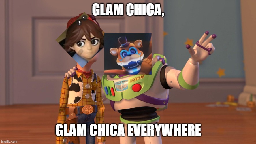 Woody and Buzz Lightyear Everywhere Widescreen | GLAM CHICA, GLAM CHICA EVERYWHERE | image tagged in woody and buzz lightyear everywhere widescreen,fnaf 9,fnaf security breach,glamrock freddy,glamrock chica,gregory | made w/ Imgflip meme maker