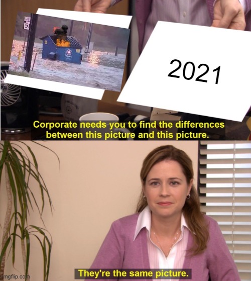 They're The Same Picture | 2021 | image tagged in memes,they're the same picture | made w/ Imgflip meme maker