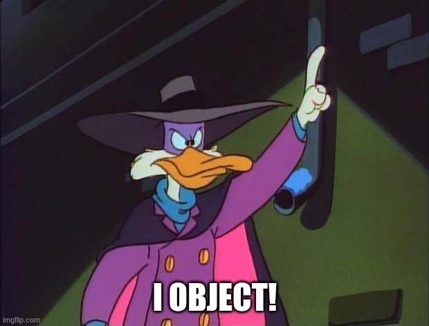 I object! | I OBJECT! | image tagged in i object | made w/ Imgflip meme maker