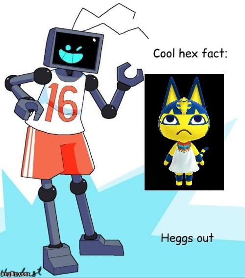 Cool Hex Fact | image tagged in cool hex fact | made w/ Imgflip meme maker