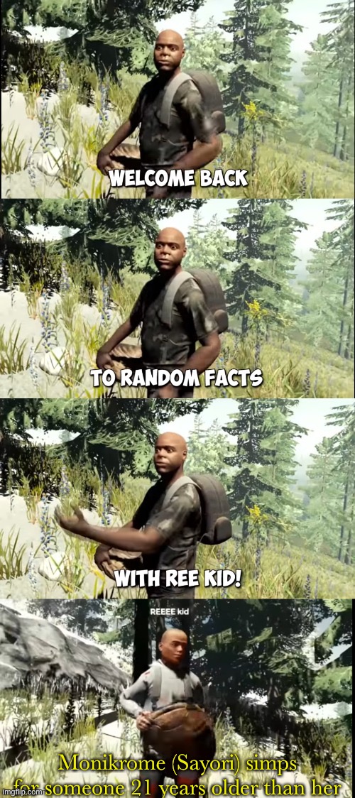 Aka Gold | Monikrome (Sayori) simps for someone 21 years older than her | image tagged in welcome back to random facts with reekid | made w/ Imgflip meme maker